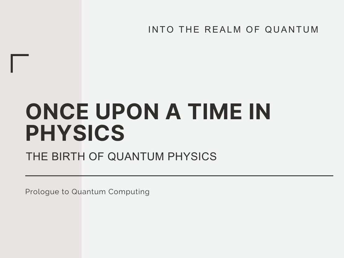 Once Upon a time in Physics: The Birth of Quantum Physics